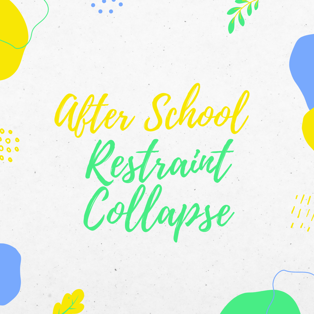 After School Restraint Collapse A Guide for Parents Bright SpOT Pediatric Therapy